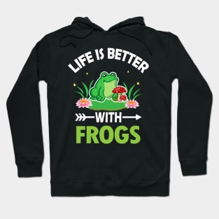 LIFE IS BETTER WITH FROGS Hoodie